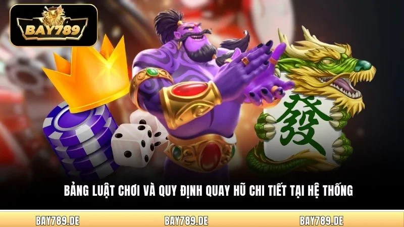 Bảng luật chơi và quy định quay hũ chi tiết tại hệ thống