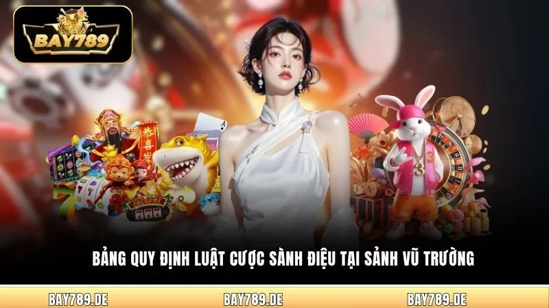 Bảng quy định luật cược sành điệu tại sảnh vũ trường