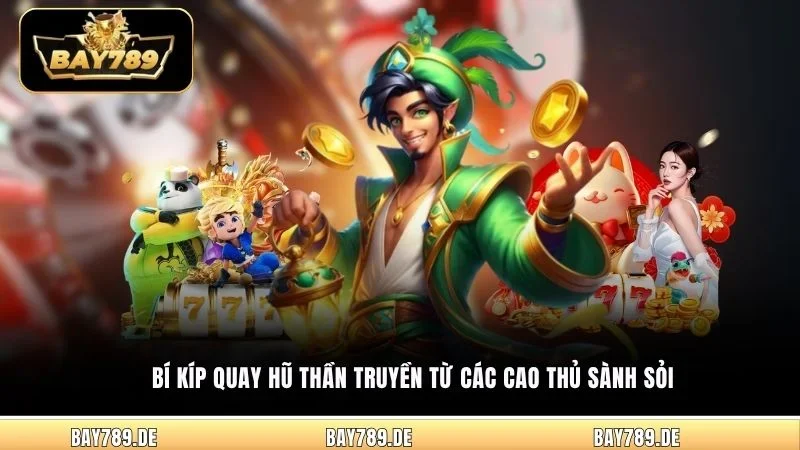Bí kíp quay hũ thần truyền từ các cao thủ sành sỏi