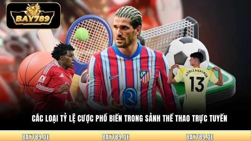 Các loại tỷ lệ cược phổ biến trong sảnh thể thao trực tuyến