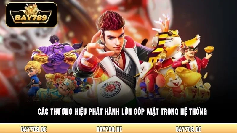 Các thương hiệu phát hành lớn góp mặt trong hệ thống