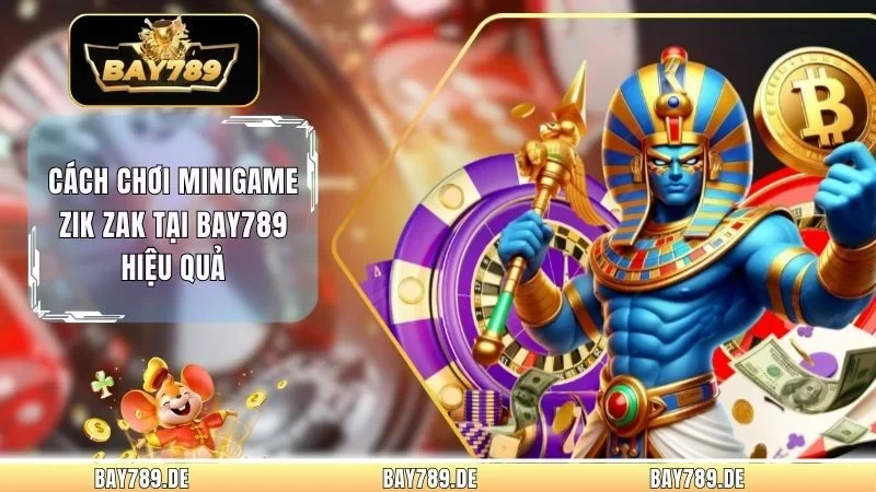 Cách Chơi Minigame Zik Zak Tại Bay789