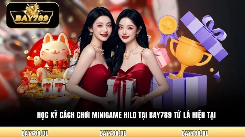 Học kỹ cách chơi Minigame Hilo tại Bay789 từ lá hiện tại