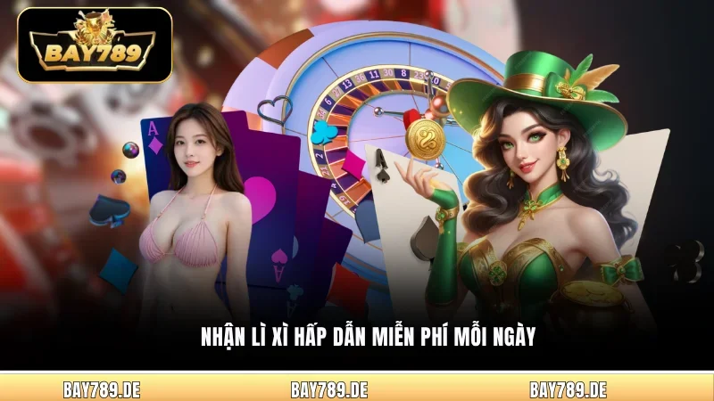 Nhận lì xì hấp dẫn miễn phí mỗi ngày