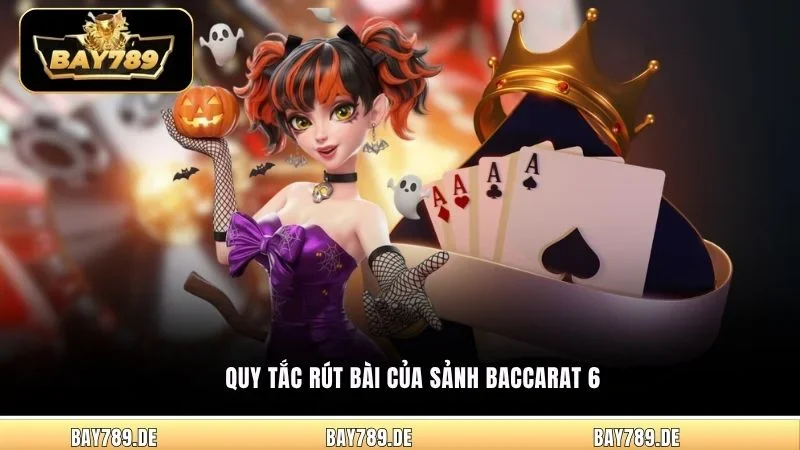 Quy tắc rút bài của sảnh Baccarat 6